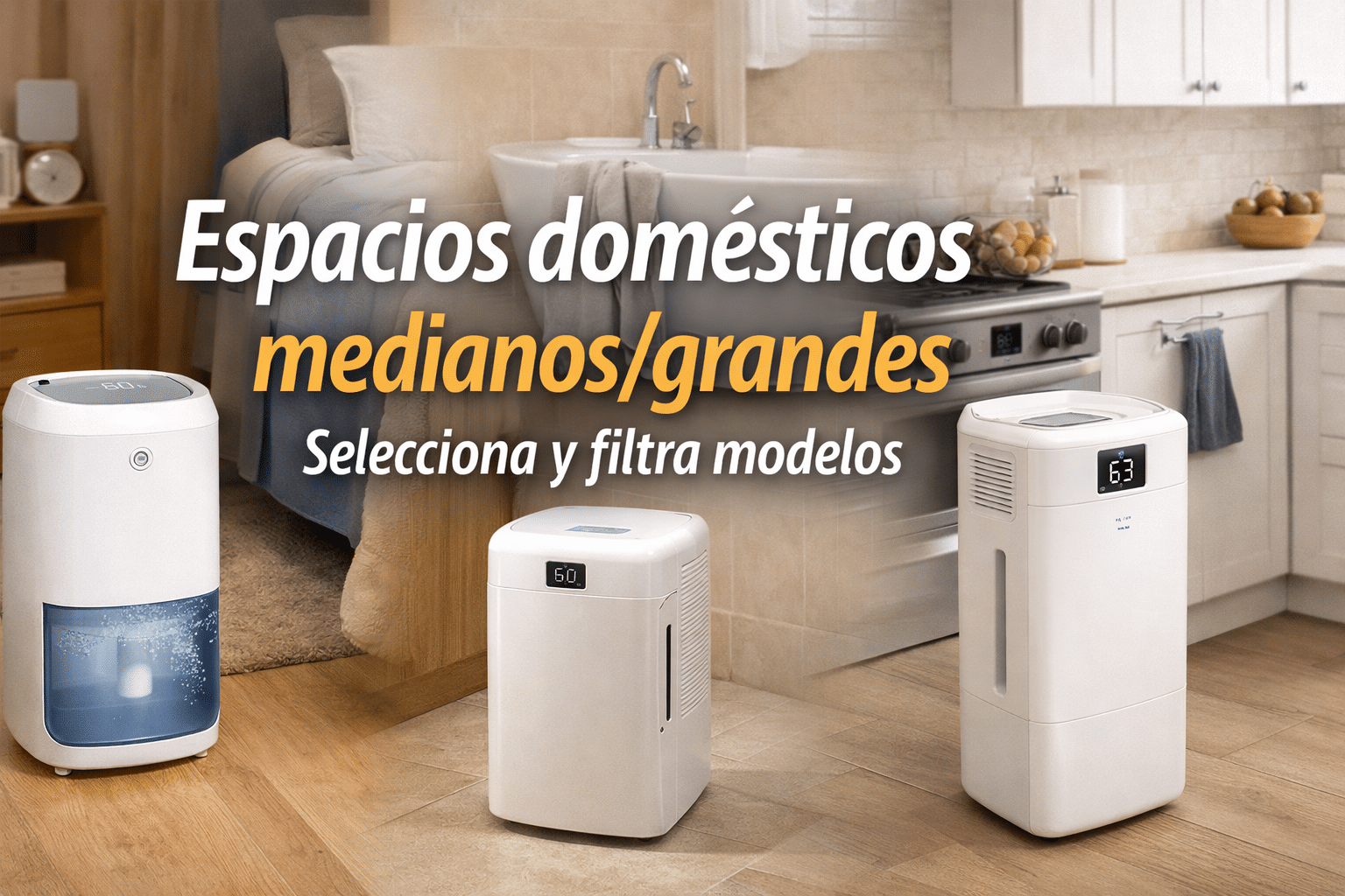 Selecciona y filtra el deshumidificador ideal para dormitorios baños y cocina